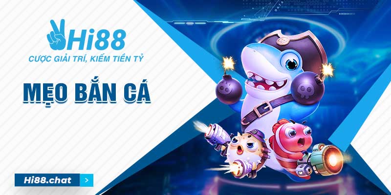5+ Mẹo Bắn Cá Hi88 Hiệu Quả Bậc Nhất Trong Năm 2024 2 mẹo bắn cá