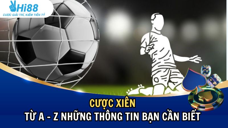 Cược Xiên Và Những Thông Tin Bạn Cần Biết