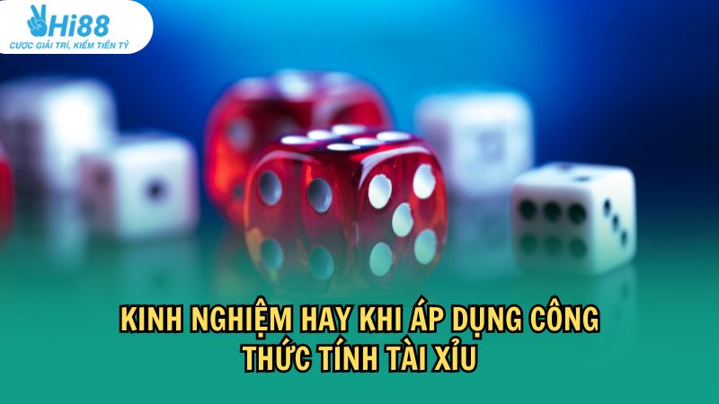 Kinh nghiệm cần biết khi áp dụng công thức tính tài xỉu