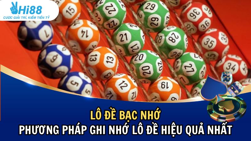 Lô Đề Bạc Nhớ: Phương Pháp Ghi Nhớ Lô Đề Hiệu Quả Nhất