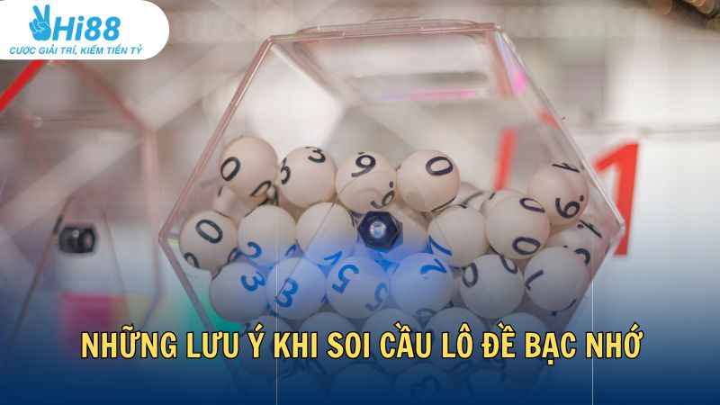 Những lưu ý khi soi cầu lô đề bạc nhớ