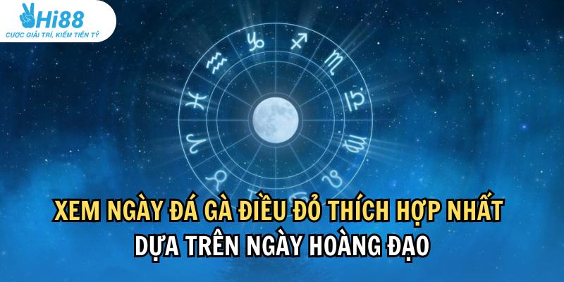 Xem ngày đá gà điều đỏ thích hợp nhất dựa trên ngày hoàng đạo