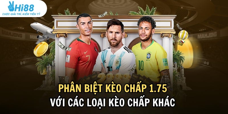 Cách phân biệt kèo chấp 1.75 với các loại kèo khác