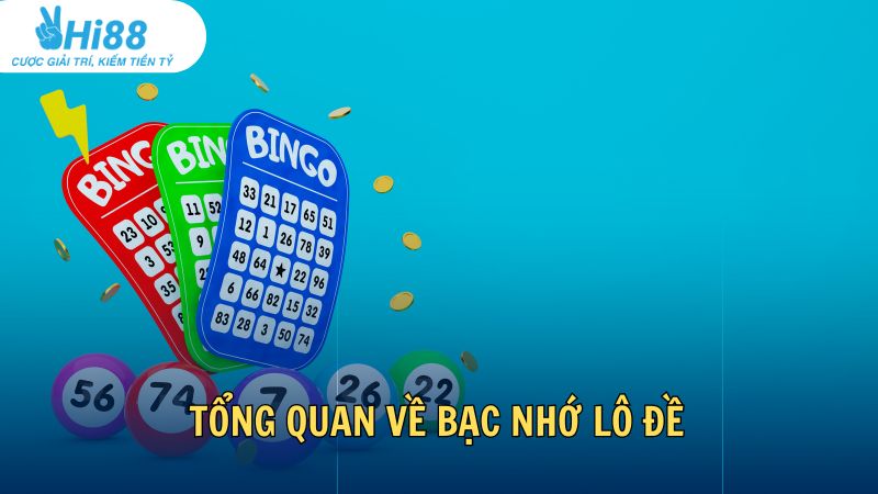 Tổng quan về bạc nhớ lô đề